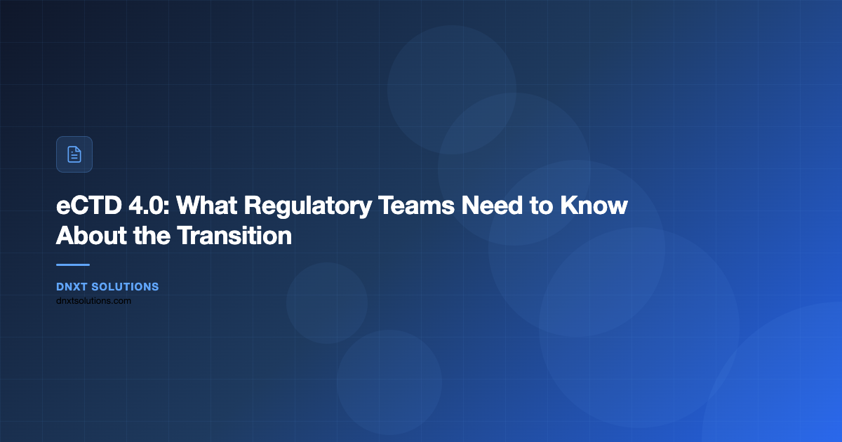 eCTD 4.0: What Regulatory Teams Need to Know About the Transition