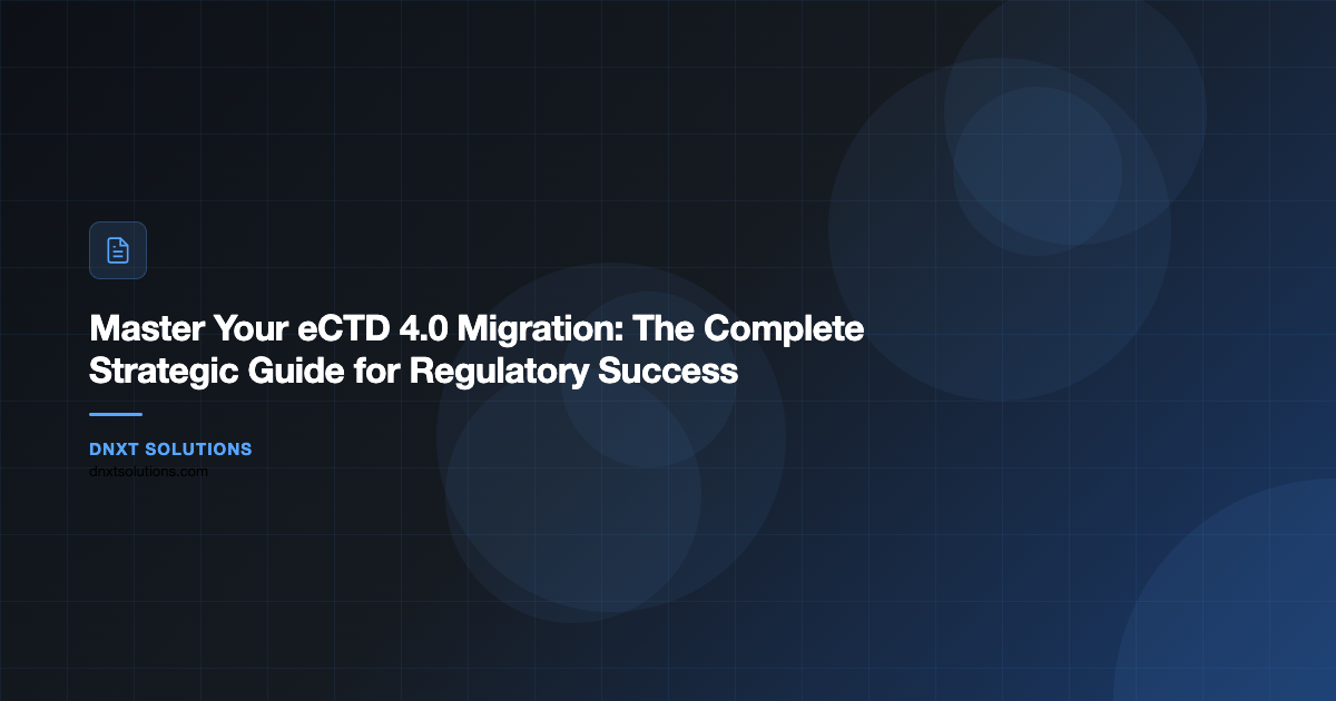 Master Your eCTD 4.0 Migration: The Complete Strategic Guide for Regulatory Success