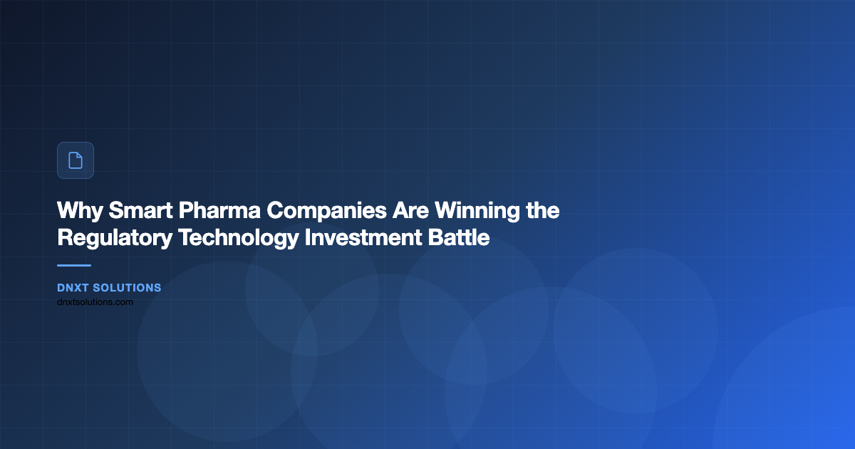 Why Smart Pharma Companies Are Winning the Regulatory Technology Investment Battle